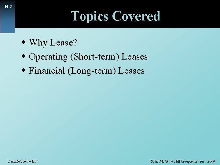 14 - 3 Topics Covered w Why Lease? w Operating (Short-term) Leases w Financial