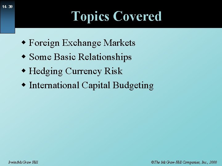 14 - 39 Topics Covered w Foreign Exchange Markets w Some Basic Relationships w