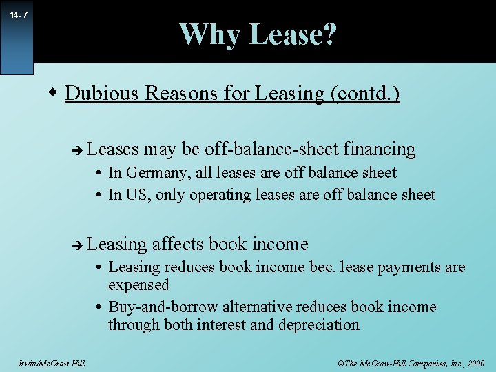 14 - 7 Why Lease? w Dubious Reasons for Leasing (contd. ) è Leases