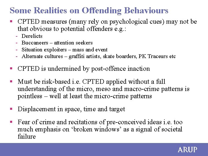 Some Realities on Offending Behaviours § CPTED measures (many rely on psychological cues) may