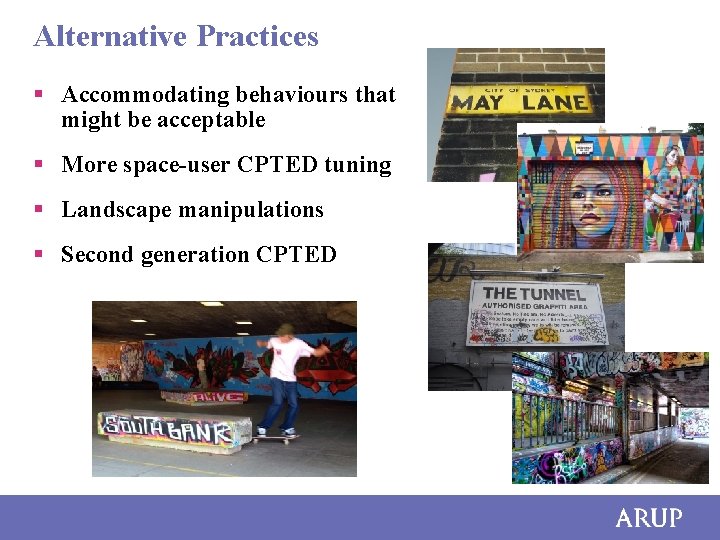 Alternative Practices § Accommodating behaviours that might be acceptable § More space-user CPTED tuning