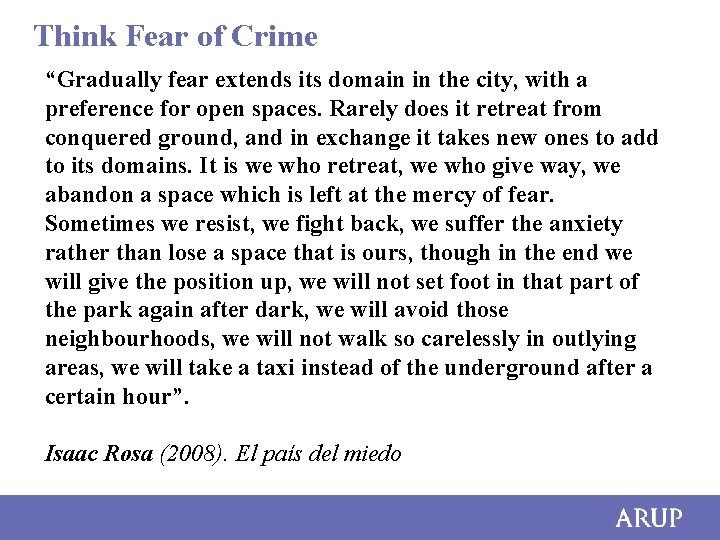 Think Fear of Crime “Gradually fear extends its domain in the city, with a