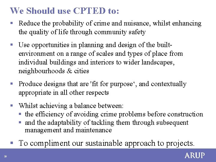 We Should use CPTED to: § Reduce the probability of crime and nuisance, whilst