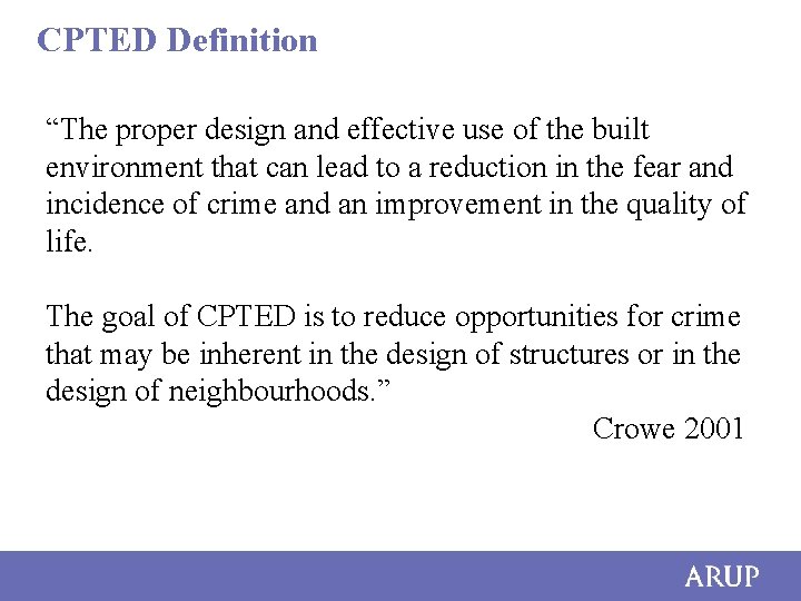 CPTED Definition “The proper design and effective use of the built environment that can