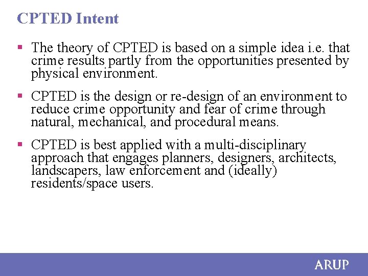 CPTED Intent § The theory of CPTED is based on a simple idea i.