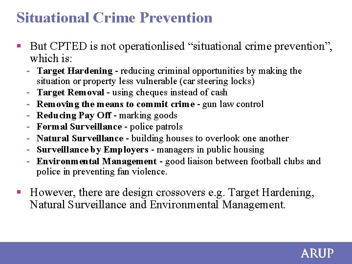 Situational Crime Prevention § But CPTED is not operationlised “situational crime prevention”, which is: