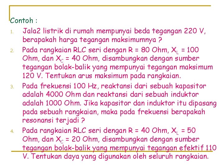 Contoh : 1. Jala 2 listrik di rumah mempunyai beda tegangan 220 V, berapakah