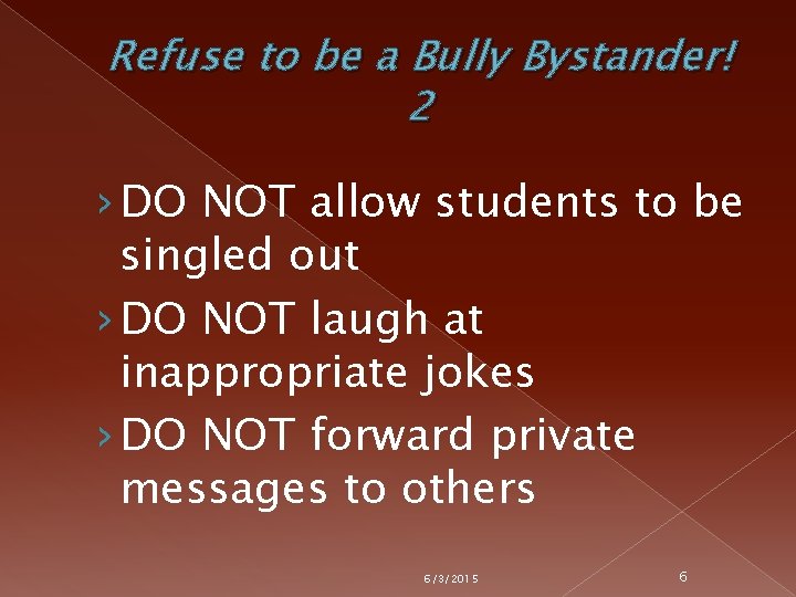 Refuse to be a Bully Bystander! 2 › DO NOT allow students to be