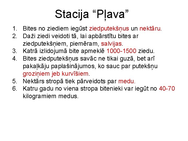 Stacija “Pļava” 1. Bites no ziediem iegūst ziedputekšņus un nektāru. 2. Daži ziedi veidoti