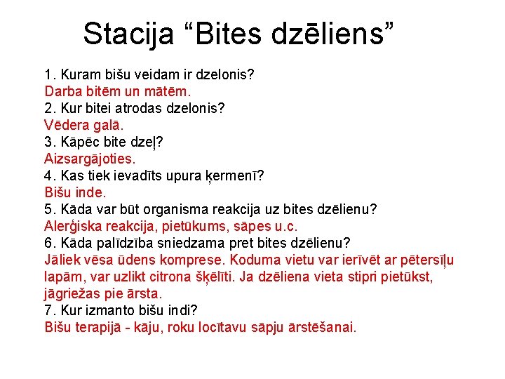 Stacija “Bites dzēliens” 1. Kuram bišu veidam ir dzelonis? Darba bitēm un mātēm. 2.