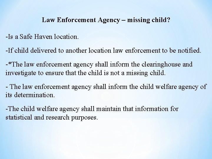 Law Enforcement Agency – missing child? -Is a Safe Haven location. -If child delivered