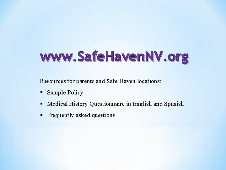 www. Safe. Haven. NV. org Resources for parents and Safe Haven locations: § Sample