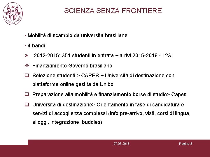 SCIENZA SENZA FRONTIERE • Mobilità di scambio da università brasiliane • 4 bandi Ø