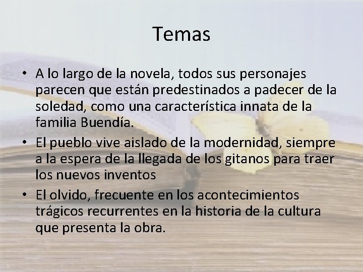 Temas • A lo largo de la novela, todos sus personajes parecen que están