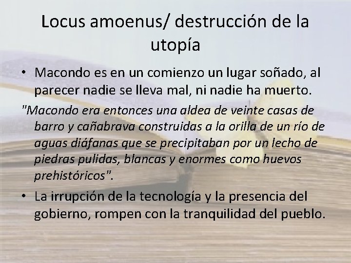 Locus amoenus/ destrucción de la utopía • Macondo es en un comienzo un lugar