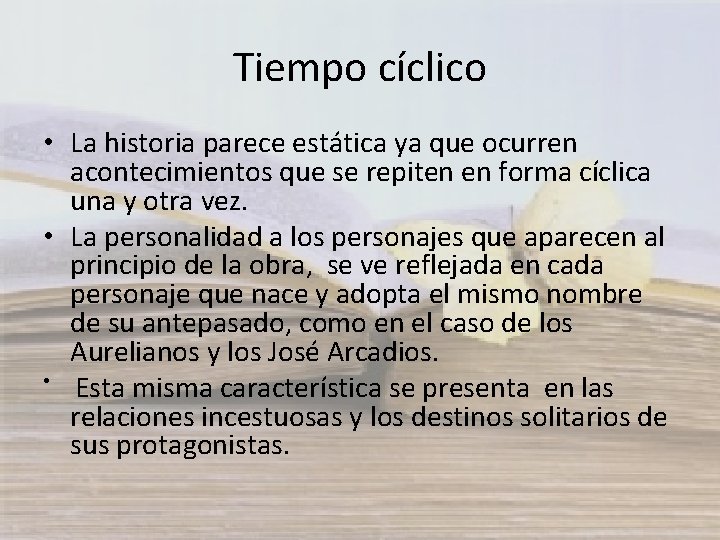 Tiempo cíclico • La historia parece estática ya que ocurren acontecimientos que se repiten