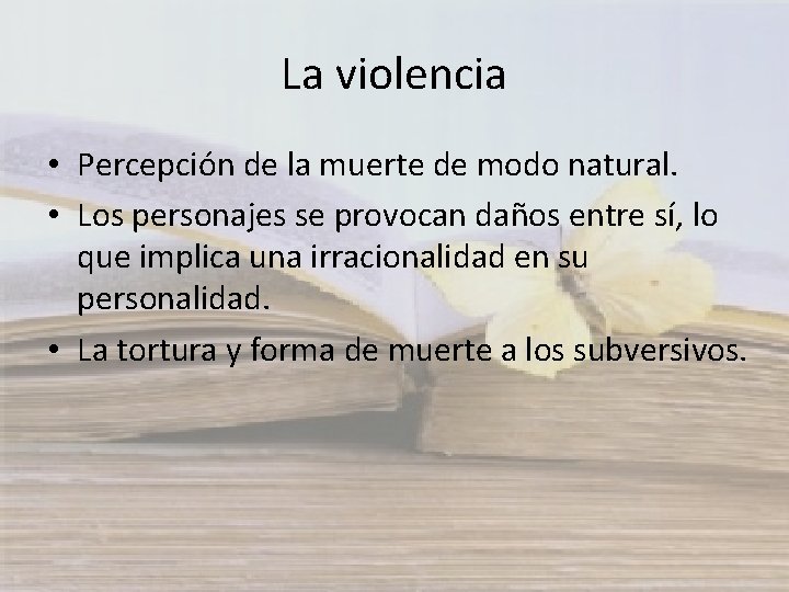 La violencia • Percepción de la muerte de modo natural. • Los personajes se