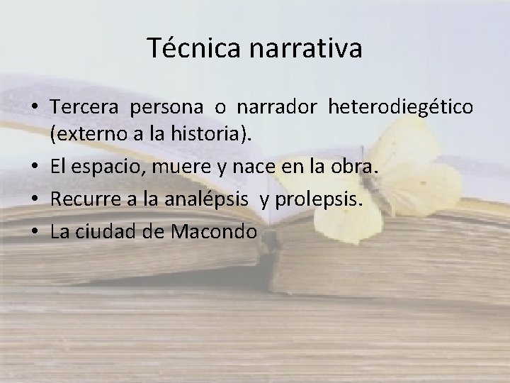 Técnica narrativa • Tercera persona o narrador heterodiegético (externo a la historia). • El