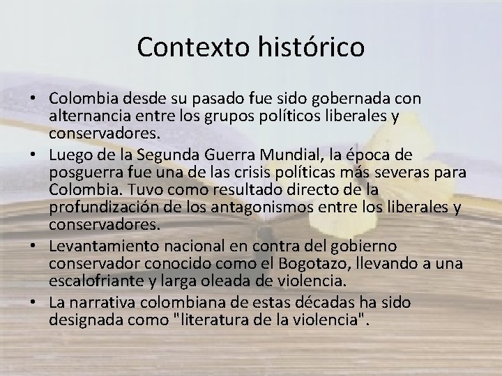Contexto histórico • Colombia desde su pasado fue sido gobernada con alternancia entre los