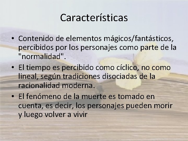 Características • Contenido de elementos mágicos/fantásticos, percibidos por los personajes como parte de la