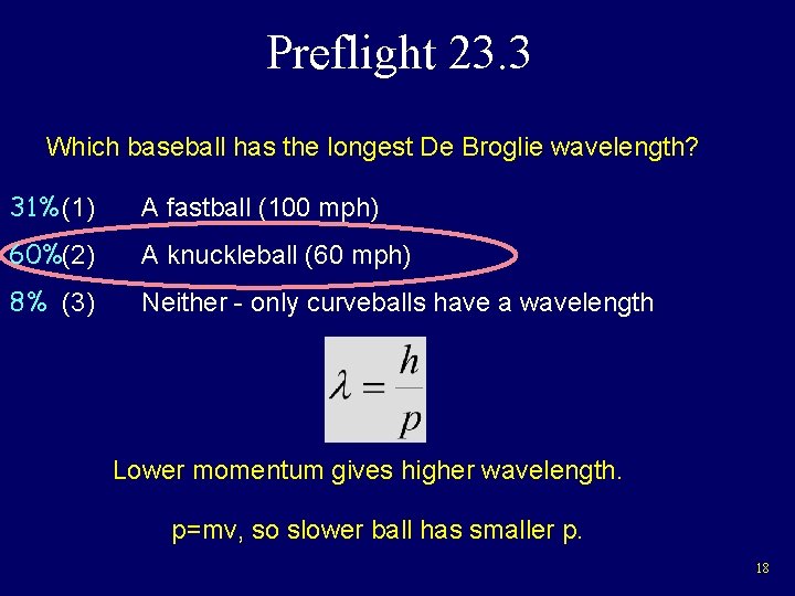 Preflight 23. 3 Which baseball has the longest De Broglie wavelength? 31% (1) A