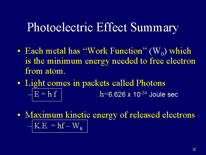 Photoelectric Effect Summary • Each metal has “Work Function” (W 0) which is the