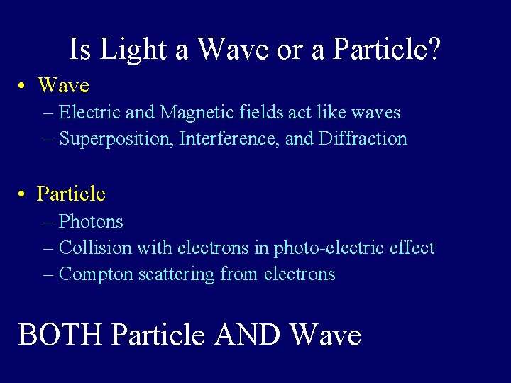 Is Light a Wave or a Particle? • Wave – Electric and Magnetic fields
