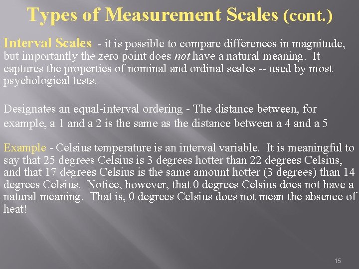 Types of Measurement Scales (cont. ) Interval Scales - it is possible to compare