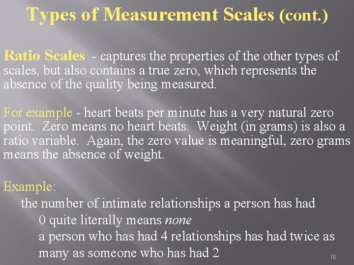 Types of Measurement Scales (cont. ) Ratio Scales - captures the properties of the