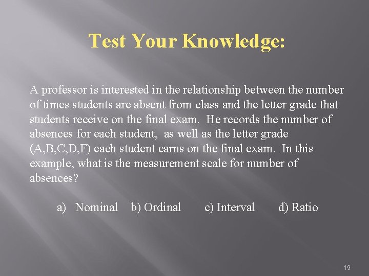 Test Your Knowledge: A professor is interested in the relationship between the number of