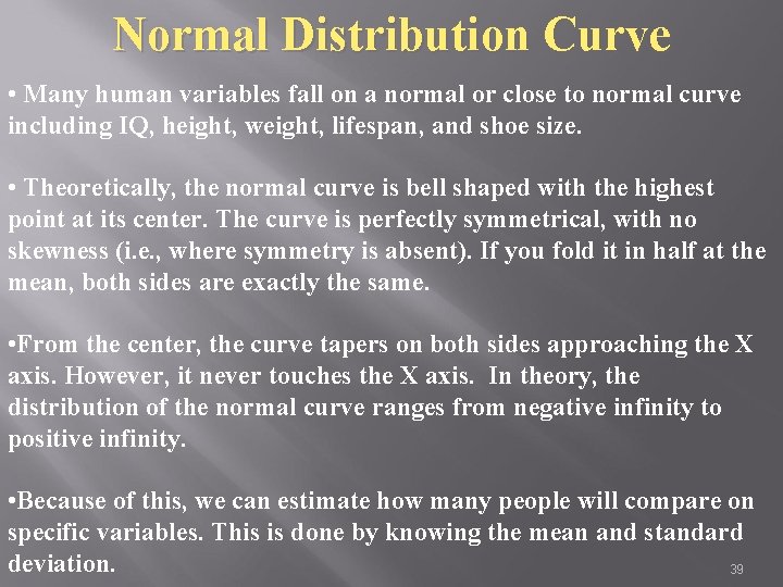 Normal Distribution Curve • Many human variables fall on a normal or close to