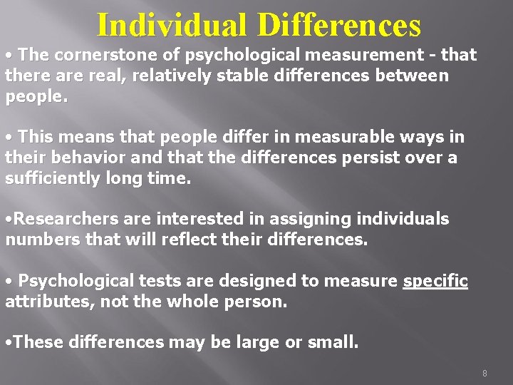 Individual Differences • The cornerstone of psychological measurement - that there are real, relatively