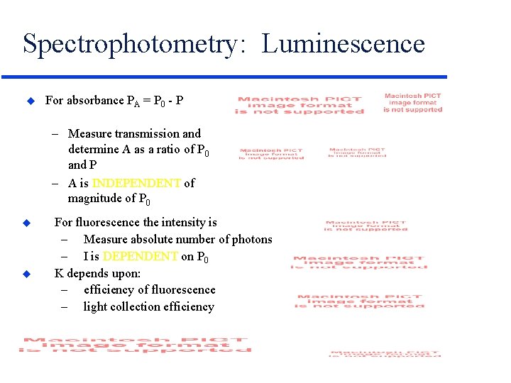 Spectrophotometry: Luminescence u For absorbance PA = P 0 - P – Measure transmission
