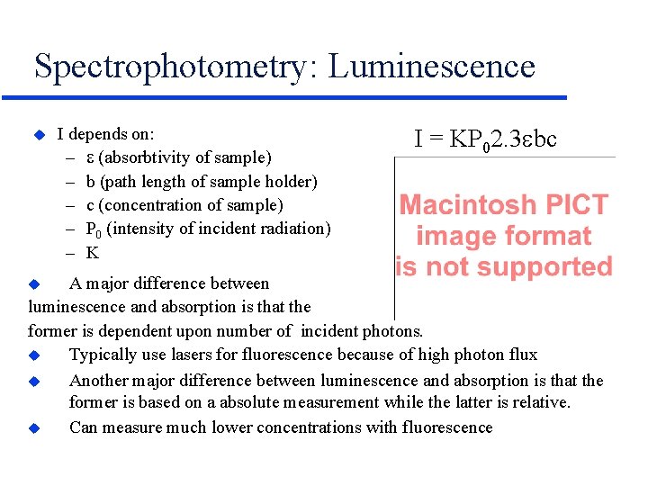 Spectrophotometry: Luminescence u I depends on: – (absorbtivity of sample) – b (path length