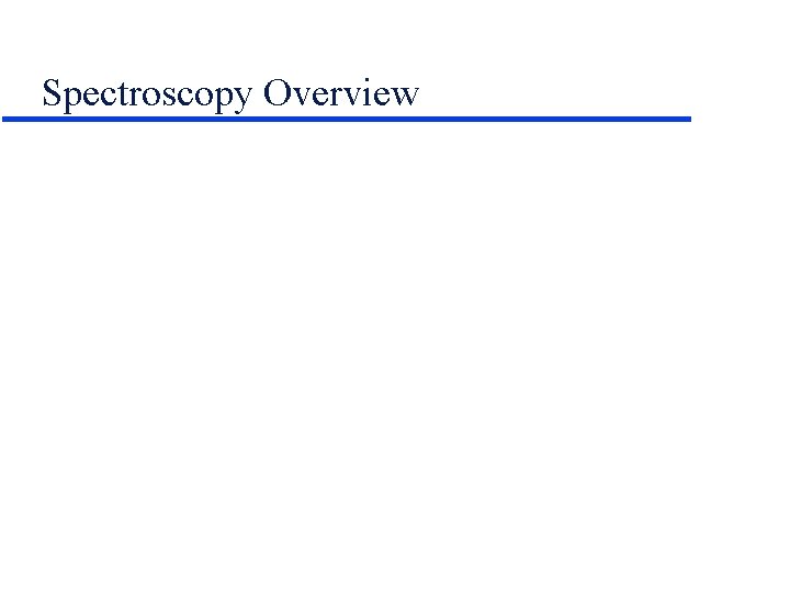 Spectroscopy Overview 