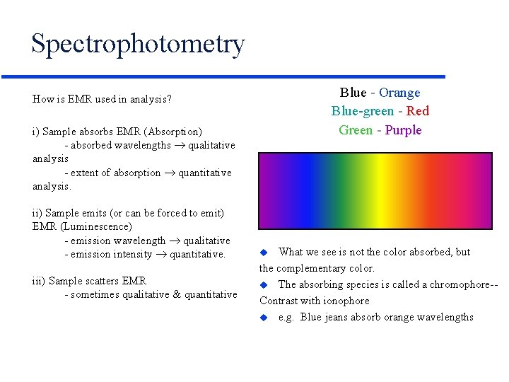 Spectrophotometry Blue - Orange Blue-green - Red Green - Purple How is EMR used