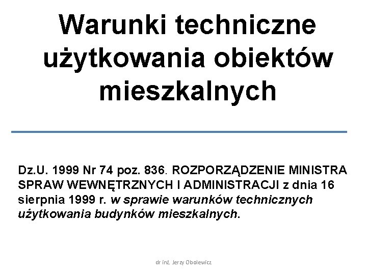 Warunki techniczne użytkowania obiektów mieszkalnych Dz. U. 1999 Nr 74 poz. 836. ROZPORZĄDZENIE MINISTRA