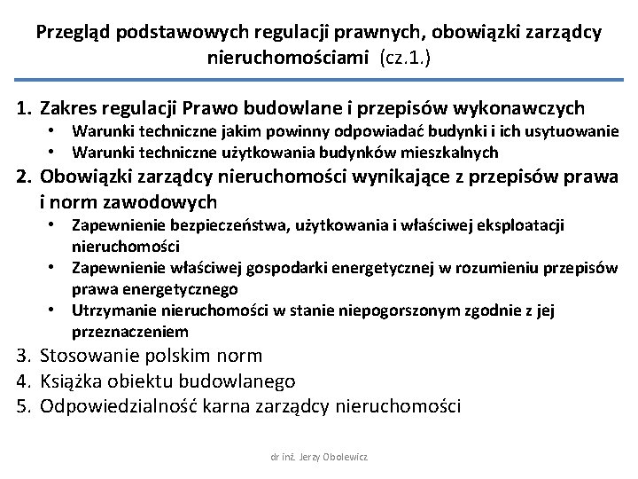 Przegląd podstawowych regulacji prawnych, obowiązki zarządcy nieruchomościami (cz. 1. ) 1. Zakres regulacji Prawo