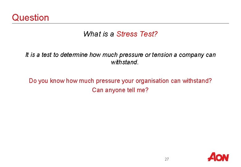 Question What is a Stress Test? It is a test to determine how much