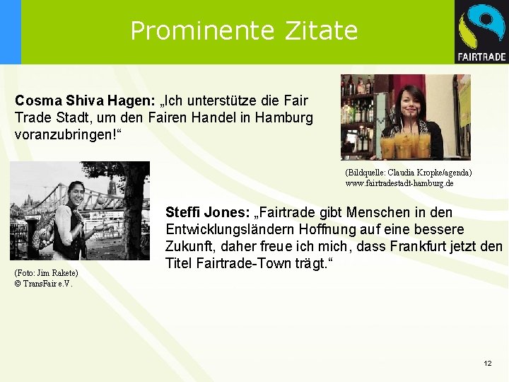 Prominente Zitate Cosma Shiva Hagen: „Ich unterstütze die Fair Trade Stadt, um den Fairen