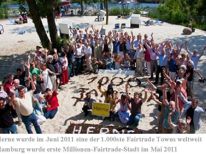Herne wurde im Juni 2011 eine der 1. 000 ste Fairtrade Towns weltweit Hamburg