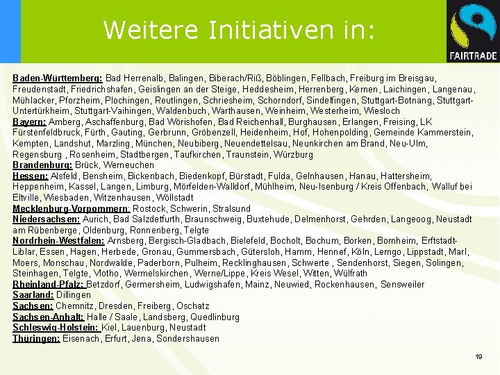 Weitere Initiativen in: Baden-Württemberg: Bad Herrenalb, Balingen, Biberach/Riß, Böblingen, Fellbach, Freiburg im Breisgau, Freudenstadt,