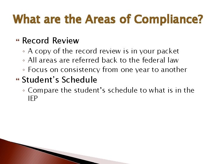 What are the Areas of Compliance? Record Review ◦ A copy of the record