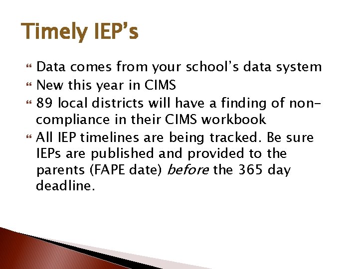 Timely IEP’s Data comes from your school’s data system New this year in CIMS