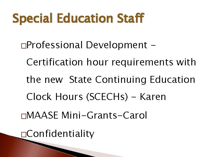 Special Education Staff �Professional Development - Certification hour requirements with the new State Continuing