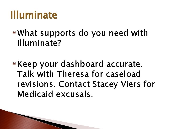 Illuminate What supports do you need with Illuminate? Keep your dashboard accurate. Talk with