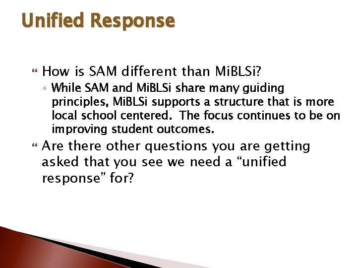 Unified Response How is SAM different than Mi. BLSi? ◦ While SAM and Mi.