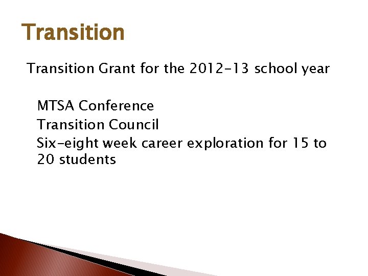 Transition Grant for the 2012 -13 school year MTSA Conference Transition Council Six-eight week