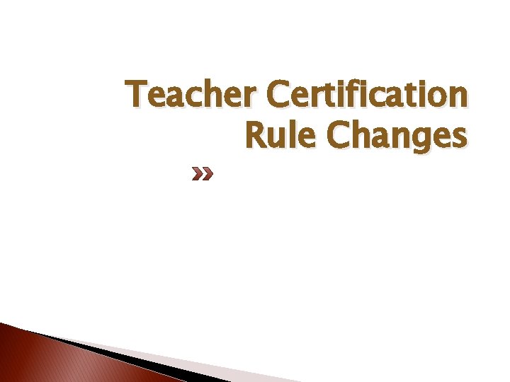 Teacher Certification Rule Changes 