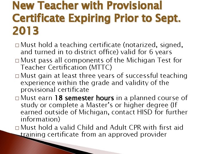 New Teacher with Provisional Certificate Expiring Prior to Sept. 2013 � Must hold a